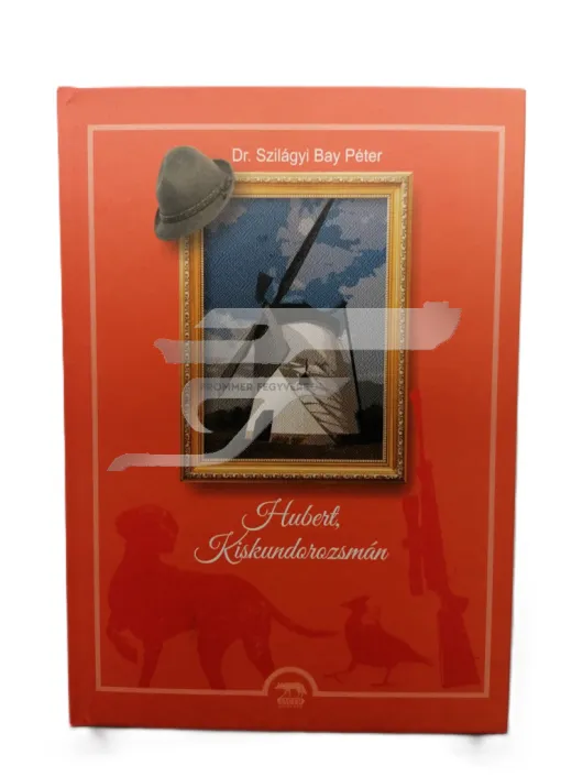 Hubert, Kiskundorozsmán Dr. Szilágyi Bay Péter könyve
